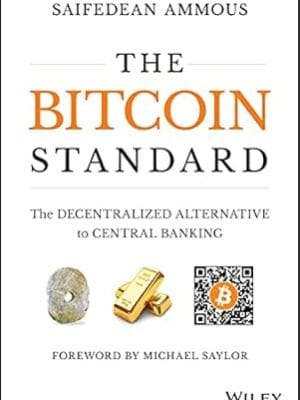 The Bitcoin Standard: The Decentralized Alternative to Central Banking