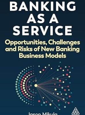 Banking as a Service: Opportunities, Challenges, and Risks of New Banking Business Models