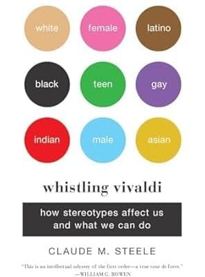 Whistling Vivaldi: How Stereotypes Affect Us and What We Can Do (Issues of Our Time)