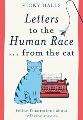 Letters to the Human Race?from the Cat: Feline frustrations about inferior species