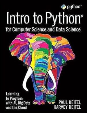 Intro to Python for Computer Science and Data Science: Learning to Program with AI, Big Data and The Cloud