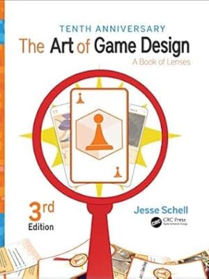 The Art of Game Design: A Book of Lenses, Third Edition