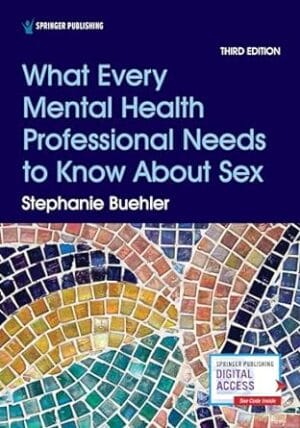 What Every Mental Health Professional Needs to Know About Sex, Third Edition