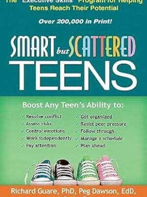 Smart but Scattered Teens: The "Executive Skills" Program for Helping Teens Reach Their Potential