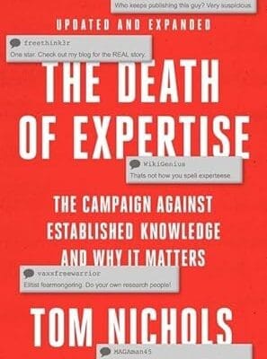 The Death of Expertise: The Campaign against Established Knowledge and Why it Matters