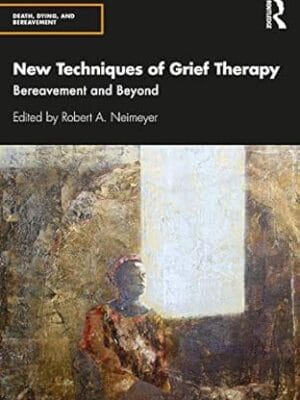 New Techniques of Grief Therapy (Series in Death, Dying, and Bereavement)
