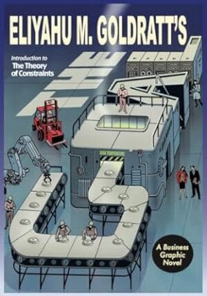 Eliyahu M. Goldratts: GOAL A BUSINESS GRAPHIC NOVEL