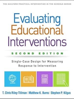 Evaluating Educational Interventions: Single-Case Design for Measuring Response to Intervention (The Guilford Practical Intervention in the Schools Series)