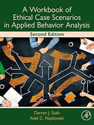 A Workbook of Ethical Case Scenarios in Applied Behavior Analysis