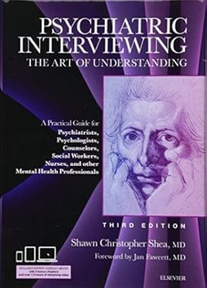 Psychiatric Interviewing: The Art of Understanding: A Practical Guide for Psychiatrists, Psychologists, Counselors, Social Workers, Nurses, and Other ... Professionals, with online video modules