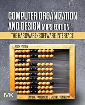 Computer Organization and Design MIPS Edition: The Hardware/Software Interface (The Morgan Kaufmann Series in Computer Architecture and Design)