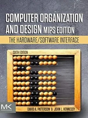 Computer Organization and Design MIPS Edition: The Hardware/Software Interface (The Morgan Kaufmann Series in Computer Architecture and Design)