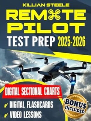 Remote Pilot Test Prep: Master the FAA Part 107 Exam in No Time. Streamline Your Learning, Leverage Clear Digital Charts, and Elevate Your Business with Expert Tips & In-depth Q&A
