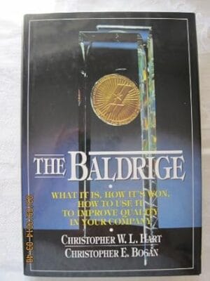 The Baldrige: What It Is, How It's Won, How to Use It to Improve Quality in Your Company