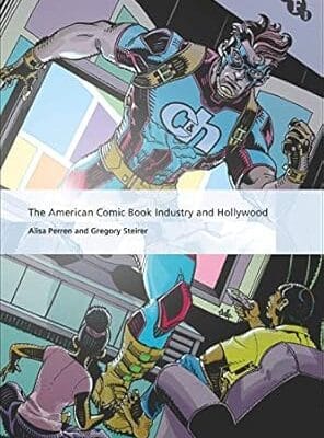 The American Comic Book Industry and Hollywood (International Screen Industries)