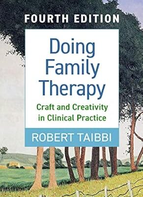 Doing Family Therapy: Craft and Creativity in Clinical Practice