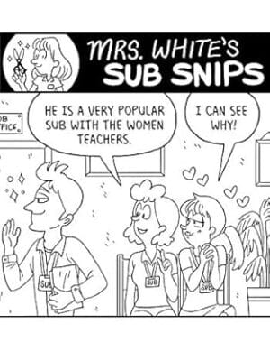 Mrs. White's SUB SNIPS: Substitute Teaching Cartoons From Real Life