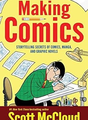 Making Comics: Storytelling Secrets of Comics, Manga and Graphic Novels