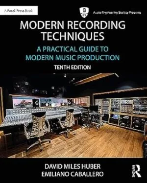 Modern Recording Techniques: A Practical Guide to Modern Music Production (Audio Engineering Society Presents)