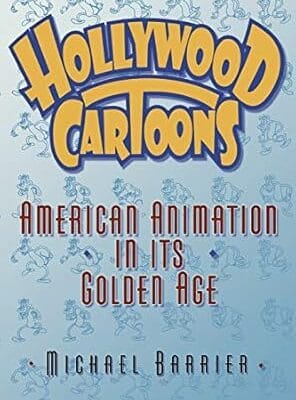 Hollywood Cartoons: American Animation in Its Golden Age