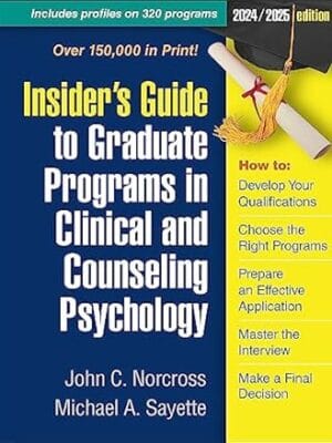 Insider's Guide to Graduate Programs in Clinical and Counseling Psychology: 2024/2025 Edition