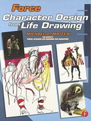 Force: Character Design from Life Drawing: Character Design from Life Drawing (Force Drawing Series)