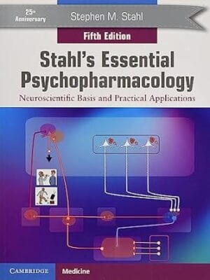 Stahl's Essential Psychopharmacology: Neuroscientific Basis and Practical Applications
