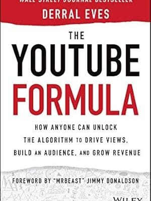 The YouTube Formula: How Anyone Can Unlock the Algorithm to Drive Views, Build an Audience, and Grow Revenue