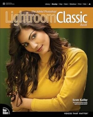 Adobe Photoshop Lightroom Classic Book, The (Voices That Matter)