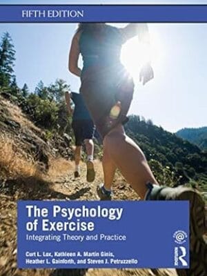 The Psychology of Exercise: Integrating Theory and Practice