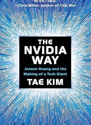 The Nvidia Way: Jensen Huang and the Making of a Tech Giant