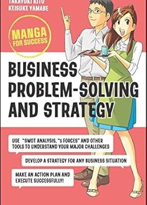 Business Problem-Solving and Strategy: Manga for Success