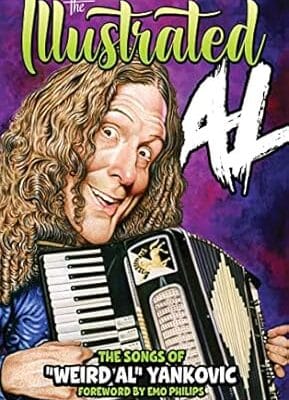 THE ILLUSTRATED AL: The Songs of "Weird Al" Yankovic