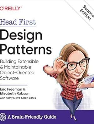 Head First Design Patterns: Building Extensible and Maintainable Object-Oriented Software 2nd Edition