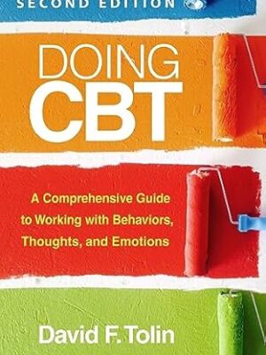 Doing CBT: A Comprehensive Guide to Working with Behaviors, Thoughts, and Emotions