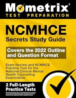 NCMHCE Secrets Study Guide 2024-2025 - Exam Review and NCMHCE Practice Test for the National Clinical Mental Health Counseling Examination: [2nd Edition]