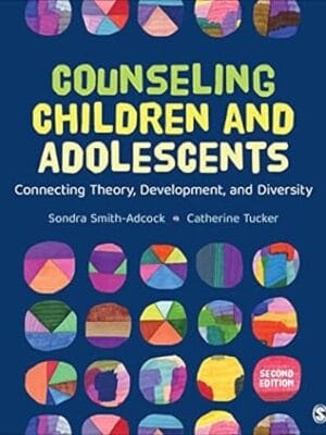 Counseling Children and Adolescents: Connecting Theory, Development, and Diversity (Counseling and Professional Identity)