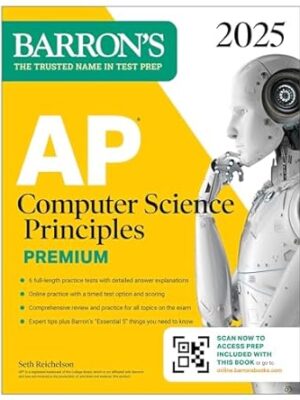AP Computer Science Principles Premium, 2025: Prep Book with 6 Practice Tests + Comprehensive Review + Online Practice (Barron's AP Prep)