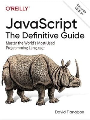 JavaScript: The Definitive Guide: Master the World's Most-Used Programming Language