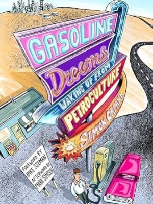 Gasoline Dreams: Waking Up from Petroculture