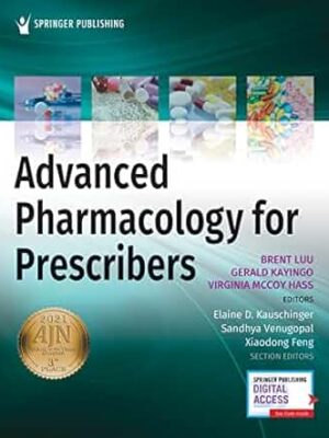 Advanced Pharmacology for Prescribers  A Comprehensive and Evidence-Based Pharmacology Reference Book for Advanced Practice Students and Clinicians