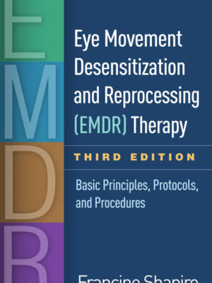 Eye Movement Desensitization and Reprocessing (EMDR) Therapy 3rd Edition