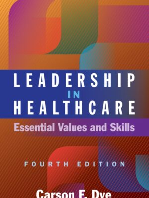 Leadership in Healthcare: Essential Values and Skills 4th Edition