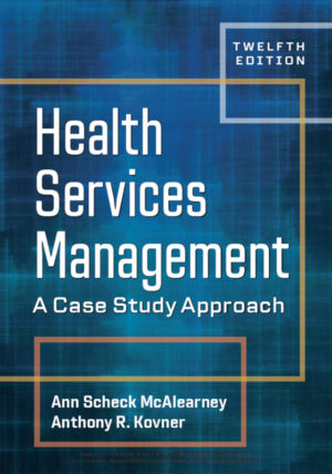 Health Services Management: A Case Study Approach 12th Edition