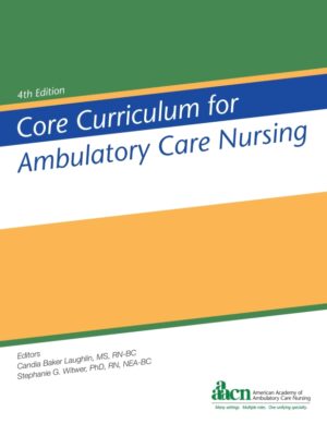 Core Curriculum for Ambulatory Care Nursing 4th Edition
