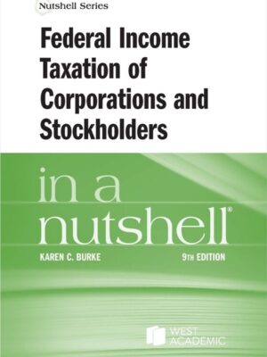 Burke's Federal Income Taxation of Corporations and Stockholders in a Nutshell, 9th 9th Edition