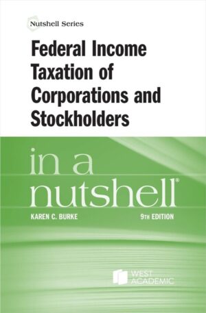 Burke's Federal Income Taxation of Corporations and Stockholders in a Nutshell, 9th 9th Edition