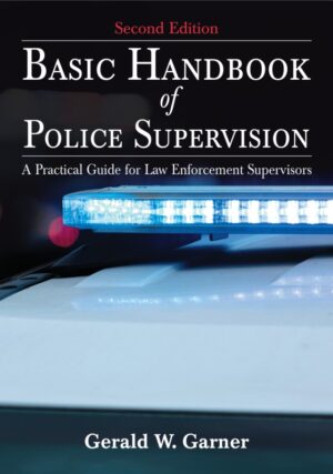 Basic Handbook of Police Supervision: A Practical Guide for Law Enforcement Supervisors 2nd Edition