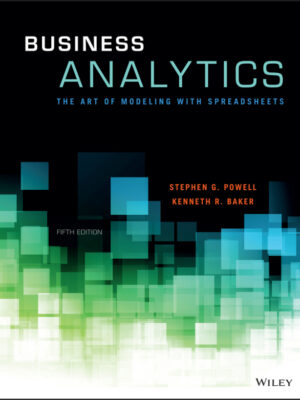 Business Analytics: The Art of Modeling With Spreadsheets 5th Edition