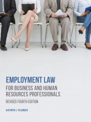 Employment Law for Business and Human Resources Professionals, Revised 4th Edition